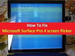 Surface Pro 4 Screen Flickering Shaking [How To Fix?]