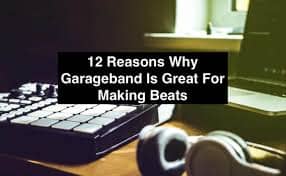 Is Garageband Good For Making Beats? [Reasons!]