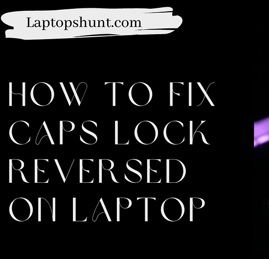3 Steps to Fix Caps Lock Reversed on Your Laptop