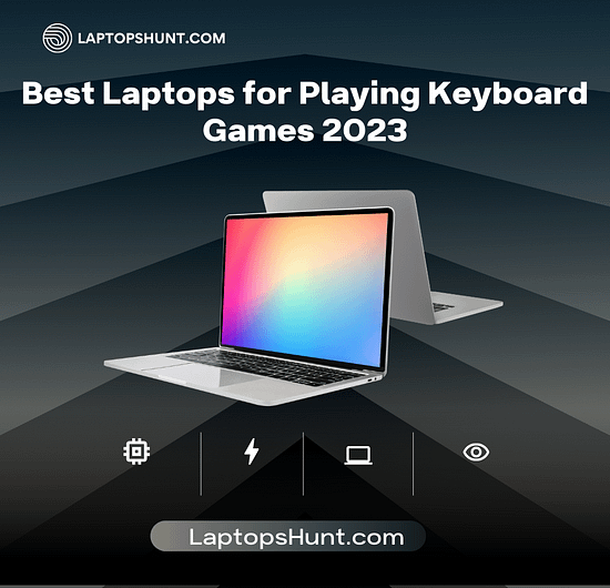 Best Laptops for Playing Keyboard Games 2023