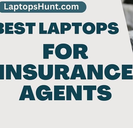 Best Laptops For Insurance Agents