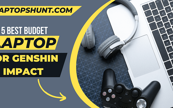 5 Best Budget Laptop For Genshin Impact