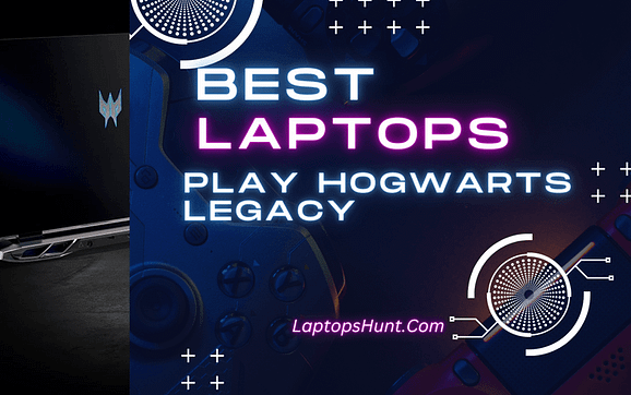 Best Laptops to Play Hogwarts Legacy 2023