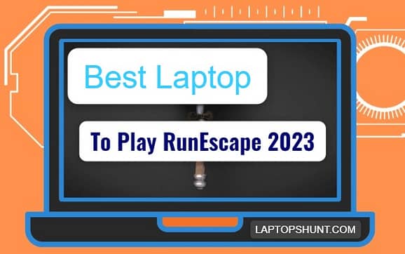 Best Laptop To Play RunEscape 2023