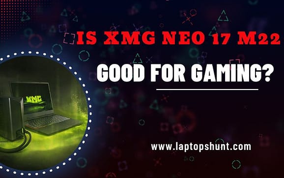 Is XMG NEO 17 M22 Good for Gaming?
