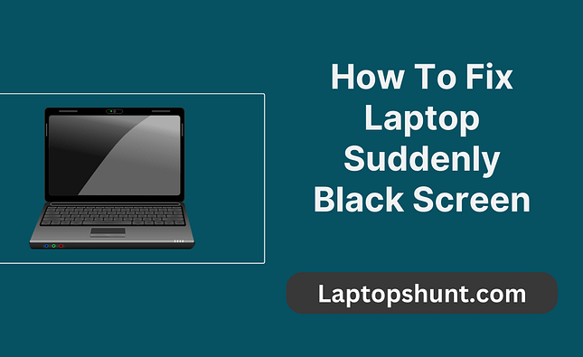 how to fix laptop suddenly black screen