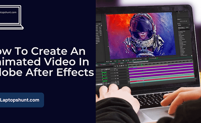 How To Make Animated Video In Adobe After Effects?