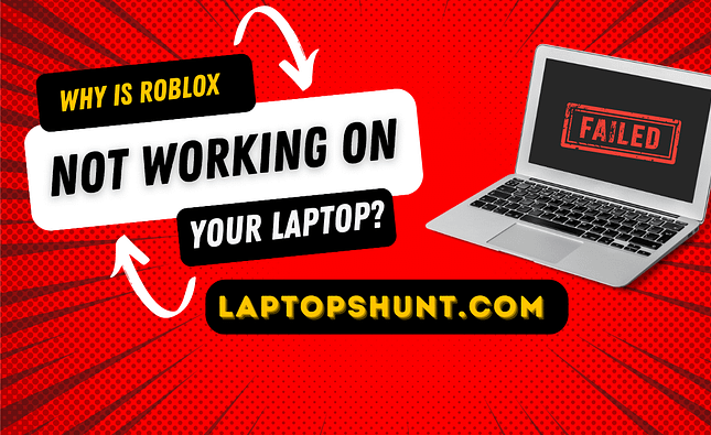 Why is Roblox not Working on Your Laptop?
