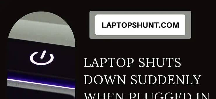 Simple Solutions to Fix Laptop Shutting Down Suddenly When Plugged In