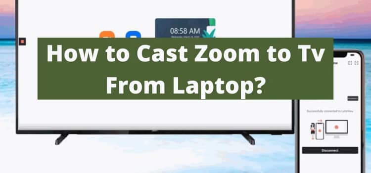 How To Cast Zoom To Tv From Laptop