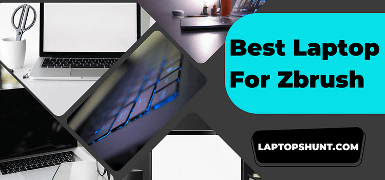 Best Laptop For Zbrush 2023