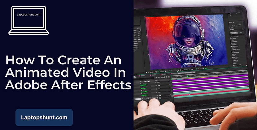 How To Make Animated Video In Adobe After Effects?