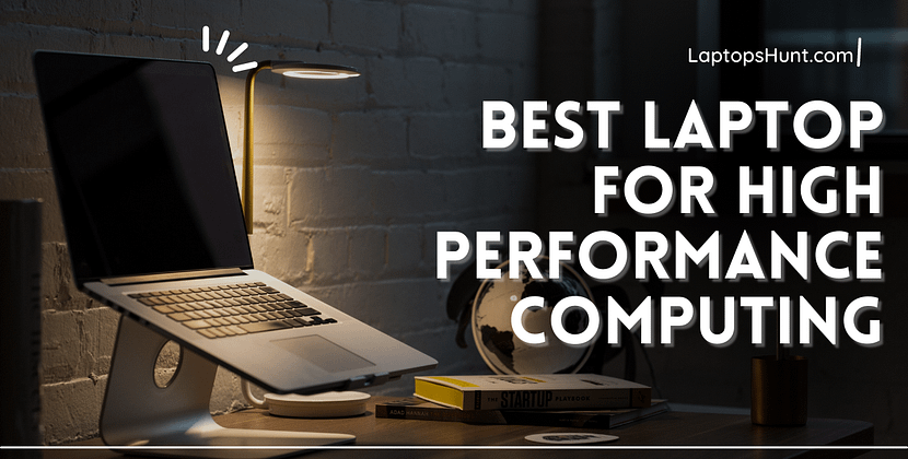 Best Laptop for High Performance Computing 2023