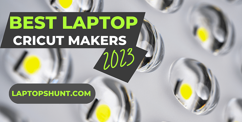 Best Laptop for Cricut Makers in 2023