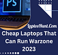 Cheap Laptops That Can Run Warzone 2023